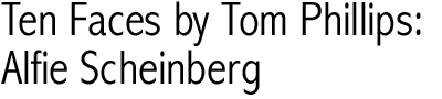 Ten Faces by Tom Phillips: Alfie Scheinberg