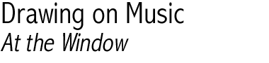 Drawing on Music: At the Window