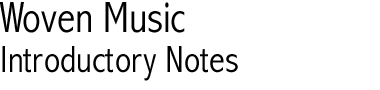 Woven Music: Introductory Notes