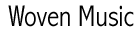 Return to Woven Music Home Page