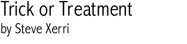 Trick or Treatment, by Steve Xerri