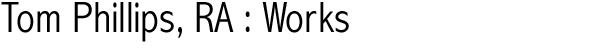 Tom Phillips, RA