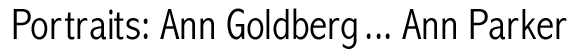 Portraits -- Ann Goldberg ... Ann Parker