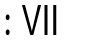 VII