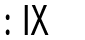 IX