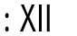 XII