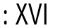 XVI