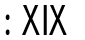 XIX