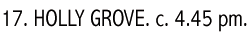 17. HOLLY GROVE. c. 4.45 pm.