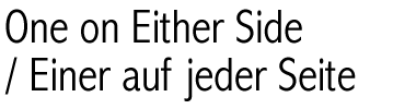 One on Either Side / Einer auf jeder Seite
